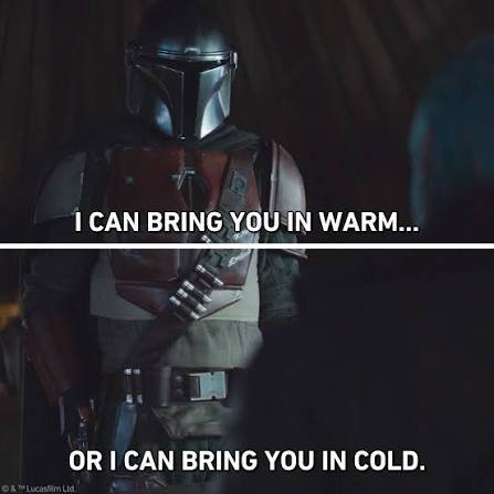 マンダロリアンのディン・ジャリンが「I can bring you in warm, or I can bring you in cold.」と言っている場面の字幕付き画像